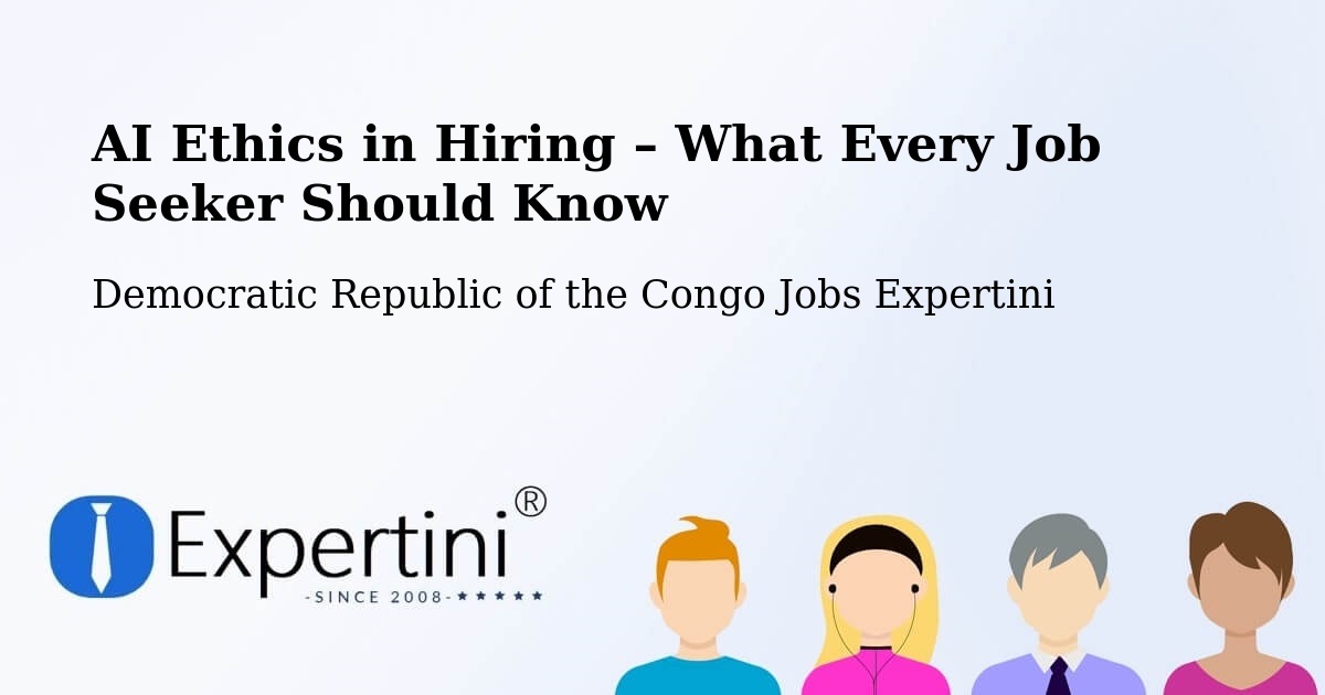 AI Ethics in Recruitment & Hiring – Tshela - Tshela, Democratic Republic of the Congo Jobs Expertini