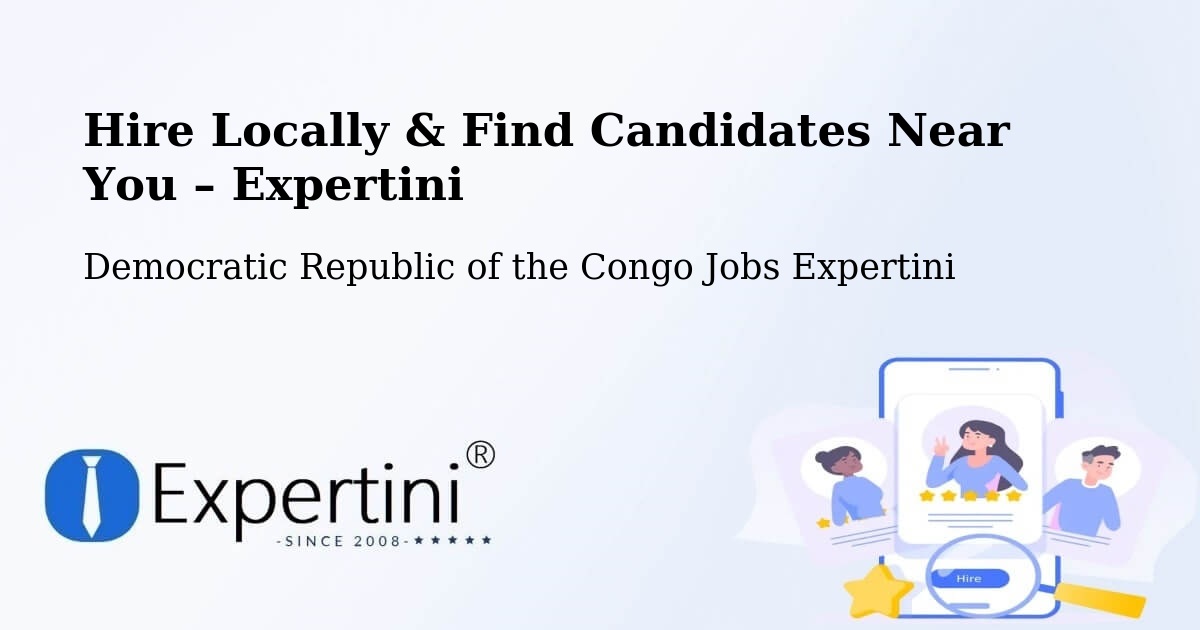 Hire Locally in Tshela – Find Qualified Candidates Near You - Tshela, Democratic Republic of the Congo Jobs Expertini